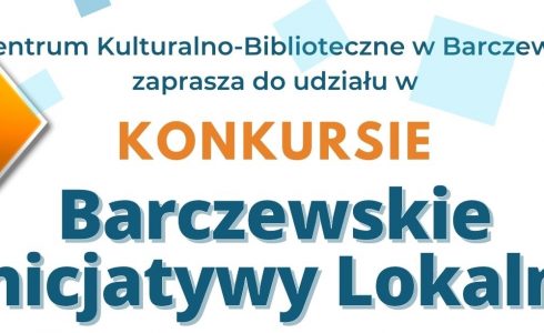 Konkurs na „Barczewskie Inicjatywy Lokalne”.
