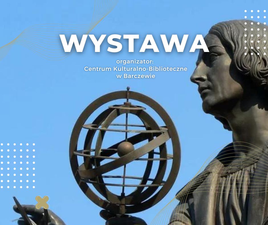 Wystawa „Co łączy Barbarę Hulanicką z Mikołajem Kopernikiem”
